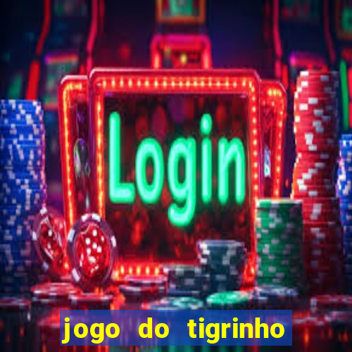 jogo do tigrinho oficial como jogar